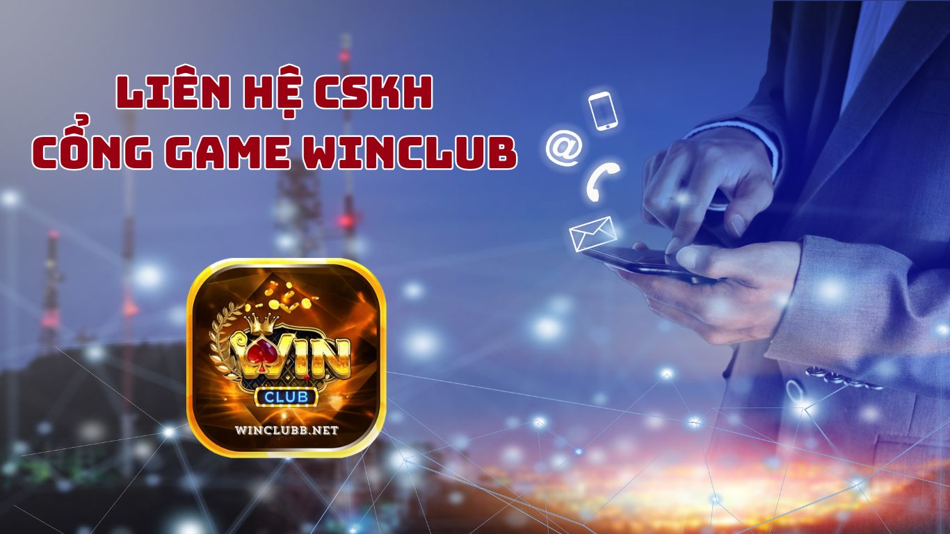 Chăm Sóc Khách Hàng Winclub Tận Tâm 24/7 Chăm Sóc Khách Hàng Winclub Tận Tâm 24/7